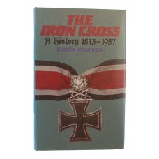 Book - The Iron Cross - A History 1813 - 1957 by Gordon Williamson.