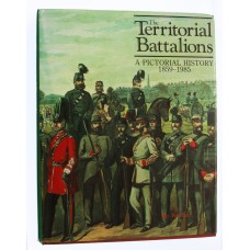 Book - The Territorial Battalions a Pictorial History (1859-1985) by Ray Westlake